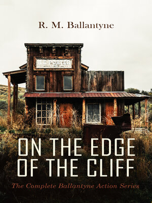 cover image of ON THE EDGE OF THE CLIFF – the Complete Ballantyne Action Series